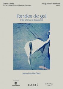 Cartel de la exposición Ferides de gel de Naiara Escabias Oferil